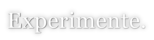 Experimente.